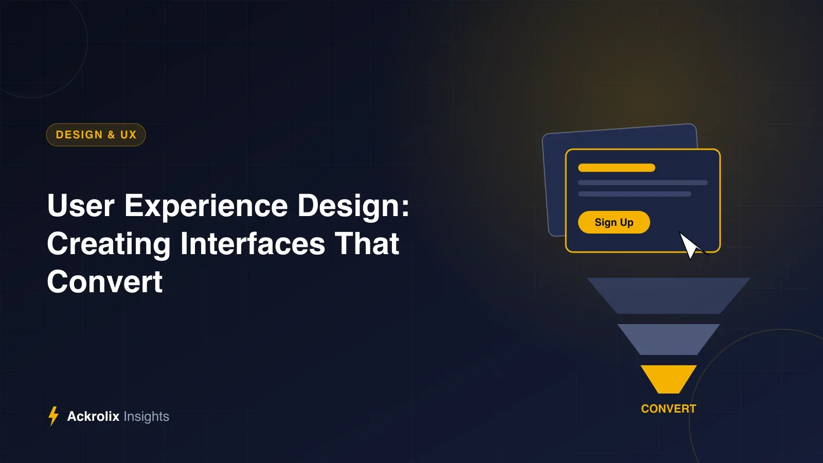 User Experience Design: Creating Interfaces That Convert UI card with sign-up button and conversion funnel illustration for Ackrolix's UX design article