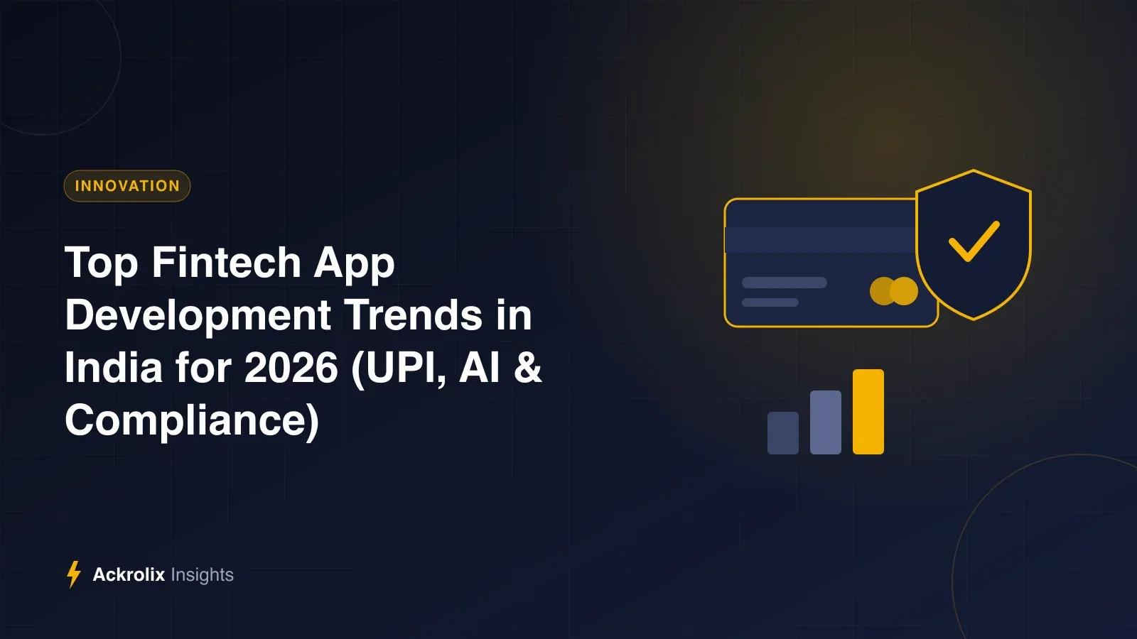 Top Fintech App Development Trends in India for 2026 (UPI, AI & Compliance) Top Fintech App Development Trends in India for 2026 (UPI, AI & Compliance) - illustrated guide by Ackrolix Innovations