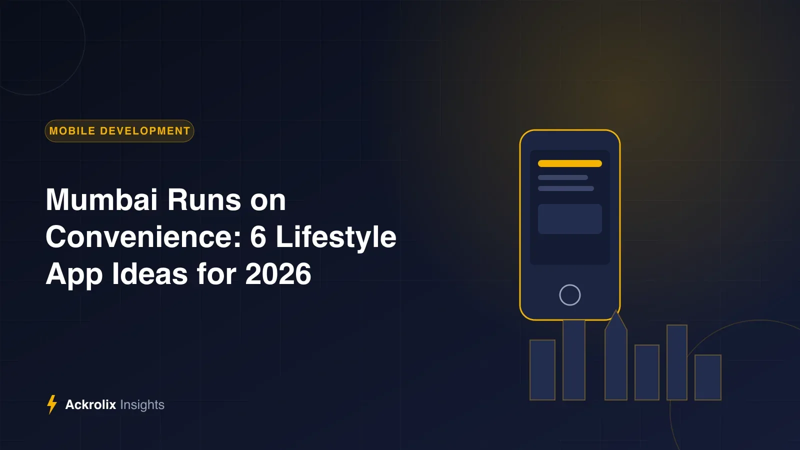 Mumbai Runs on Convenience: 6 Lifestyle App Ideas for 2026 Mumbai Runs on Convenience: 6 Lifestyle App Ideas for 2026 - Ackrolix Insights
